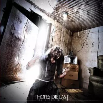 Hopes Die Last: Six Years Home