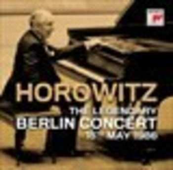 Album Vladimir Horowitz: The Legendary Berlin Concert 18th May 1986