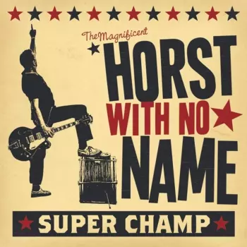 Horst With No Name: Super Champ