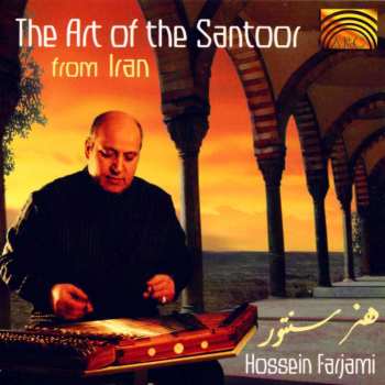 CD Hossein Farjami: The Art Of The Santoor From Iran