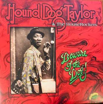 LP Hound Dog Taylor & The House Rockers: Beware Of The Dog!