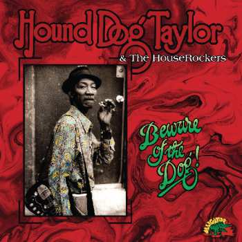 LP Hound Dog Taylor & The House Rockers: Beware of the Dog! CLR | LTD