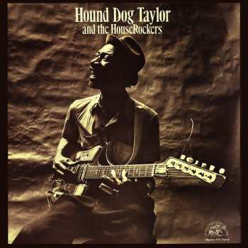 LP Hound Dog Taylor & The House Rockers: Hound Dog Taylor And The House Rockers