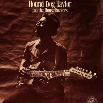 CD Hound Dog Taylor & The House Rockers: Hound Dog Taylor And The HouseRockers