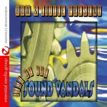 Album The Sound Vandals: How & Little Present • The Best Of The Sound Vandals