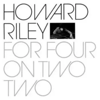Howard Riley: For Four On Two Two