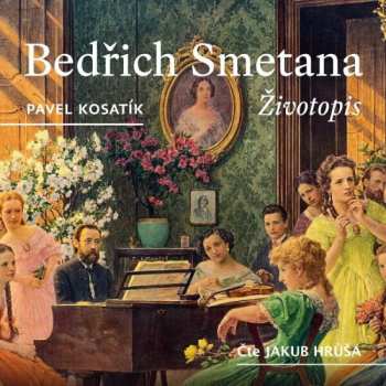 Album Hrůša Jakub / Kosatík Pavel: Bedřich Smetana - Životopis