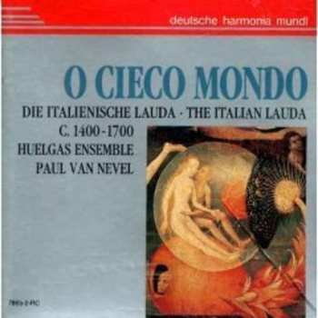 Album Huelgas-Ensemble: O Cieco Mondo: The Italian Lauda C. 1400–1700