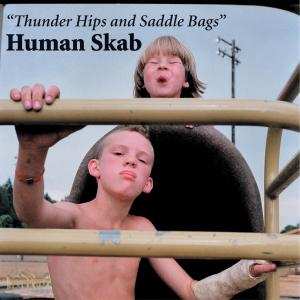 CD Human Skab: Thunder Hips And Saddle..