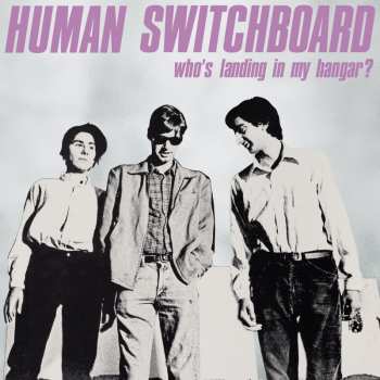 LP The Human Switchboard: Who's Landing In My Hangar?