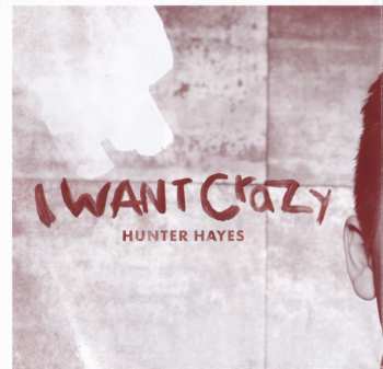CD Hunter Hayes: I Want Crazy