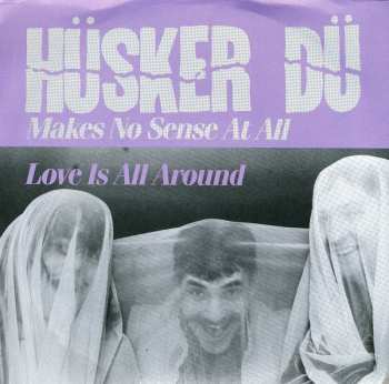 Album Hüsker Dü: Makes No Sense At All / Love Is All Around