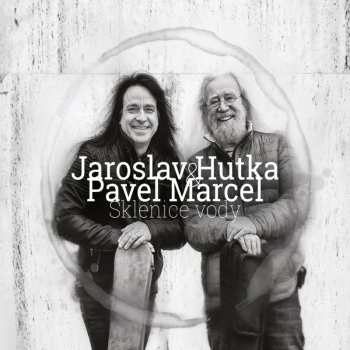 CD Hutka Jaroslav & Pavel Marcel: Sklenice Vody