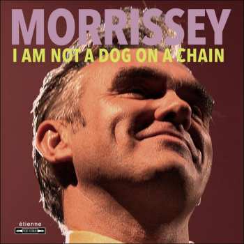 LP Morrissey: I Am Not A Dog On A Chain LTD | CLR