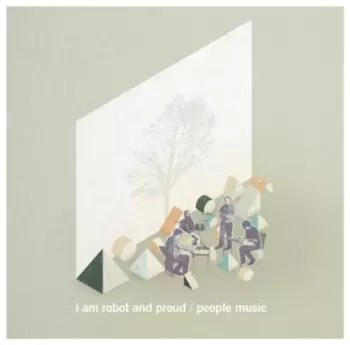 I Am Robot And Proud: People Music