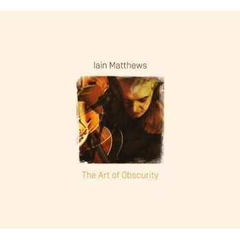 CD Iain Matthews: The Art Of Obscurity