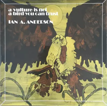 Ian A. Anderson: A Vulture Is Not A Bird You Can Trust