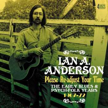 4CD/Caja Ian A. Anderson: Please Re-Adjust Your Time (The Early Blues & Psych-Folk Years 1967-72)