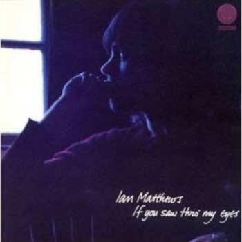 CD Iain Matthews: If You Saw Thro' My Eyes