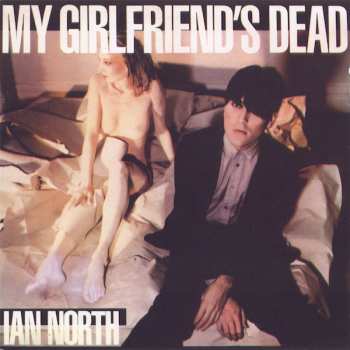 CD Ian North: My Girlfriend's Dead