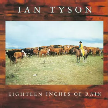 Ian Tyson: Eighteen Inches Of Rain