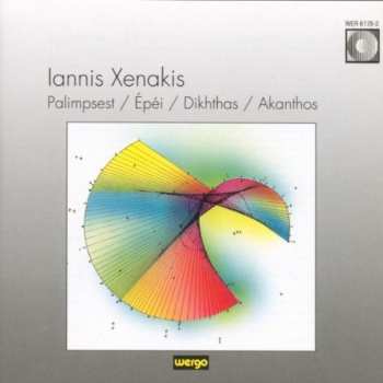 Album Iannis Xenakis: Palimpsest / Épéi / Dikhthas / Akanthos