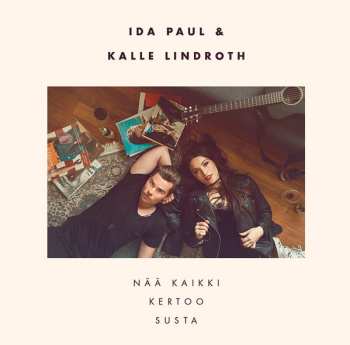 Album Ida Paul & Kalle Lindroth: Nää Kaikki Kertoo Susta