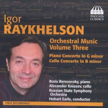 Orchestral Music, Volume Three: Piano Concerto In G Minor • Cello Concerto In G Minor 