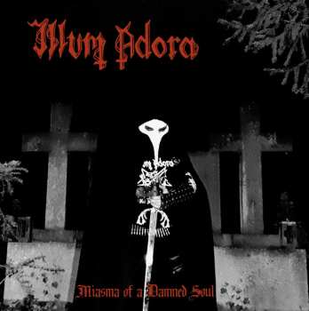 CD Illum Adora: Miasma of a Damned Soul