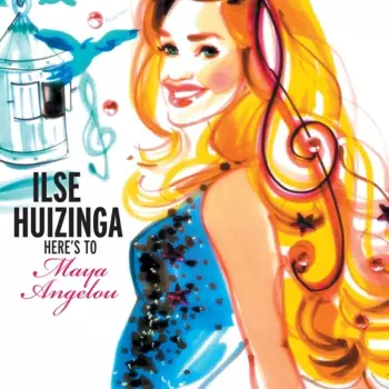 Ilse Huizinga: Here's To Maya Angelou