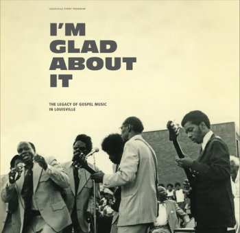 Album I'm Glad About It Legacy Of Gospel / Various: I'm Glad About It Legacy Of Gospel