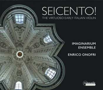 Album Enrico Onofri: Seicento! - The Virtuoso Early Italian Violin