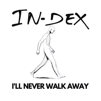 In-Dex: I'll Never Walk Away