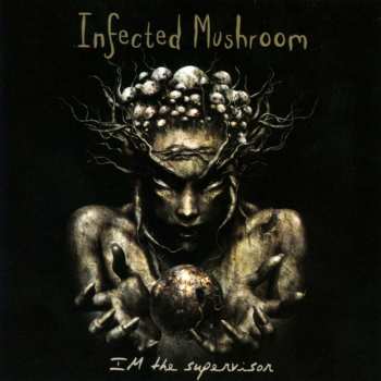 CD Infected Mushroom: IM the Supervisor