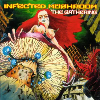 Infected Mushroom: The Gathering