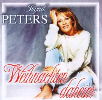 CD Ingrid Peters: Weihnachten Daheim