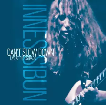 Innes Sibun: Can’t Slow Down Live At Estrado