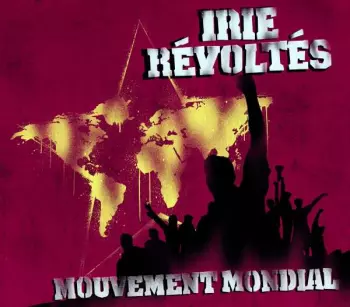 Irie Révoltés: Mouvement Mondial