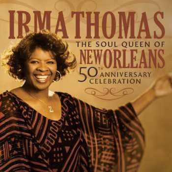 Album Irma Thomas: Soul Queen Of New Orleans: 50th Anniversary Celebration
