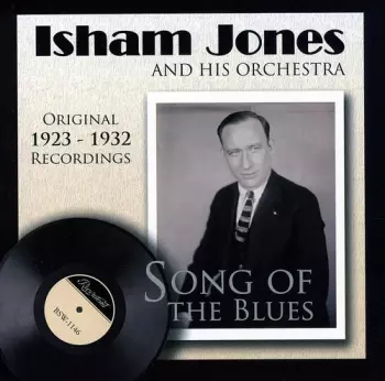 Isham Jones Orchestra: Song Of The Blues: Original 1923-1932 Recordings