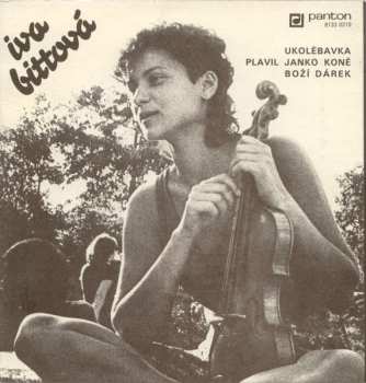 SP Iva Bittová: Ukolébavka / Plavil Janko Koně / Boží Dárek