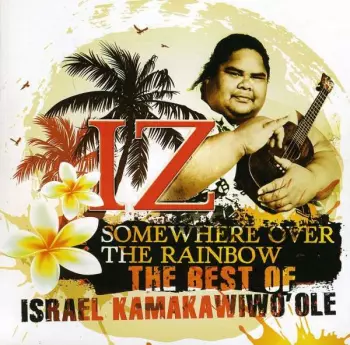 IZ · Somewhere Over The Rainbow