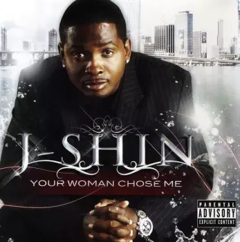 J-Shin: Your Woman Chose Me