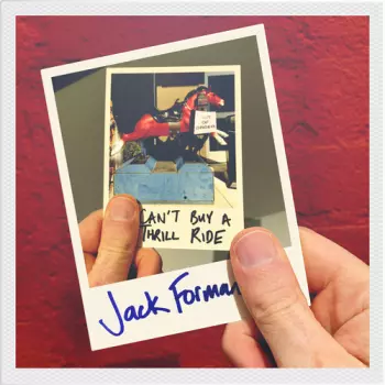 Jack Forman: Can't Buy A Thrill Ride