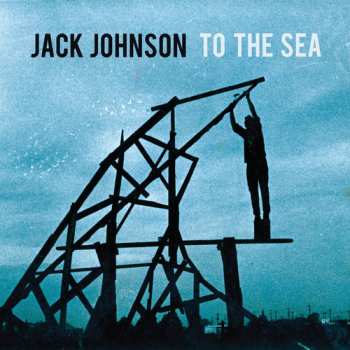 CD Jack Johnson: To The Sea