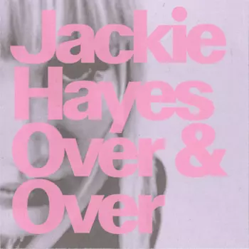 Jackie Hayes: Over & Over