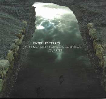 Album Jacky Molard / François Corneloup Quartet: Entre Les Terres