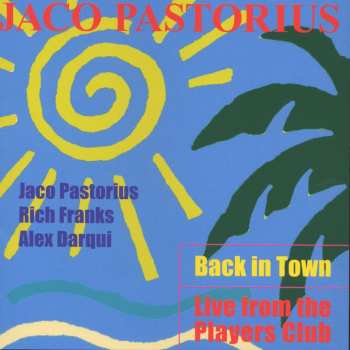 Album Jaco Pastorius: Back In Town: Live From The Players Club