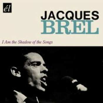Album Jacques Brel: I Am The Shadow Of The Songs