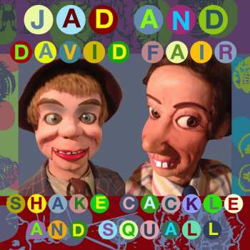 CD Jad And David Fair: Shake Cackle And Squall